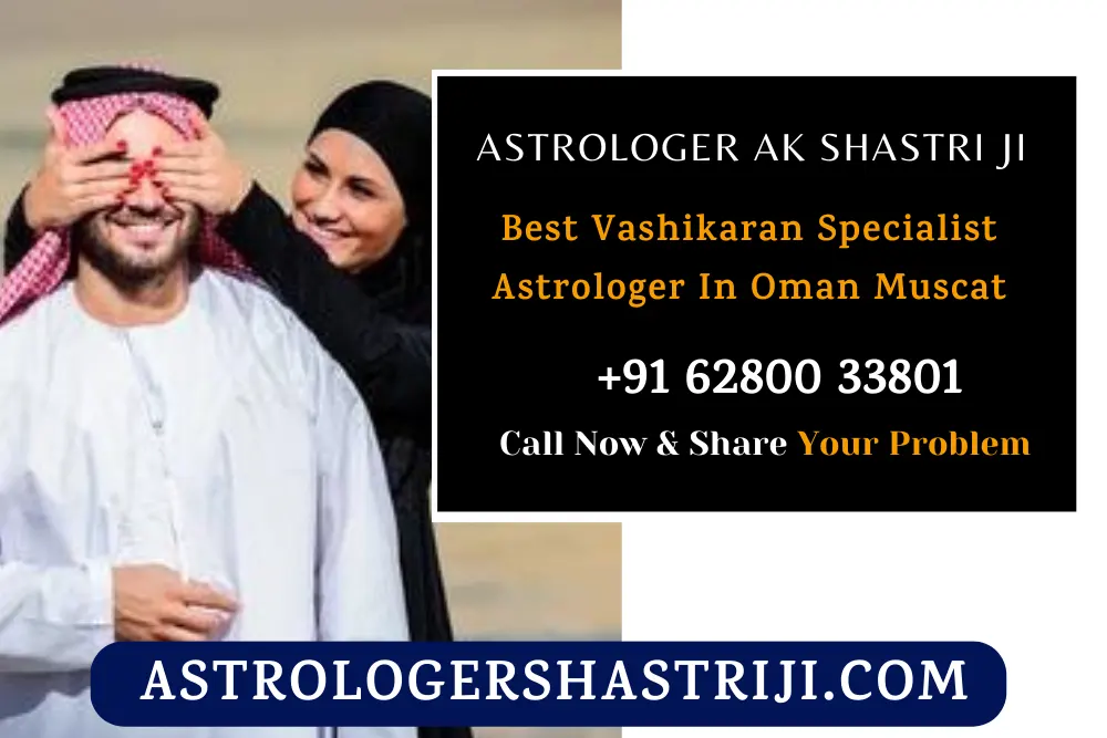Best Vashikaran Specialist Astrologer In Oman Muscat